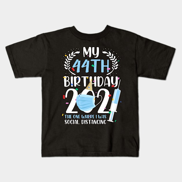 My 44 Birthday 2021 Funny Social Distancing 44 Years Old Kids T-Shirt by melitasessin